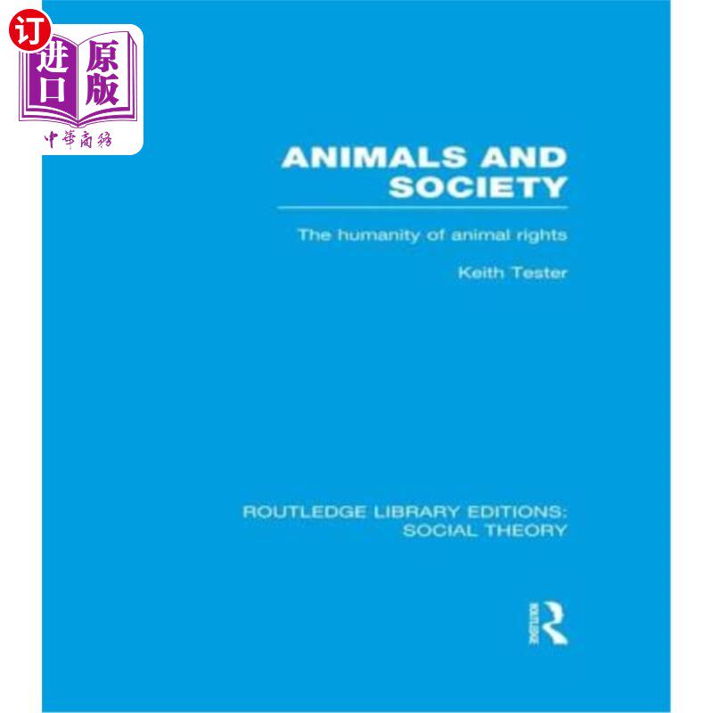 海外直订Animals and Society (Rle Social Theory): The Humanity of Animal Rights 动物与社会:动物权利的人性