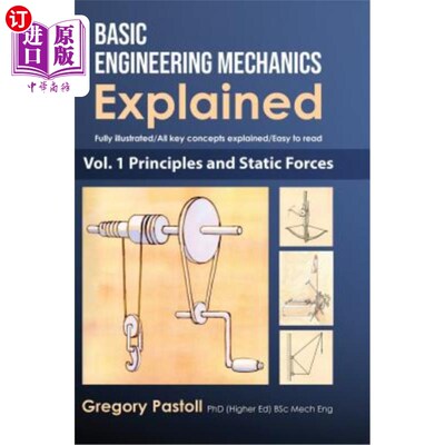 海外直订Basic Engineering Mechanics Explained, Volume 1: Principles and Static Forces 基本工程力学解释，第1卷：原理