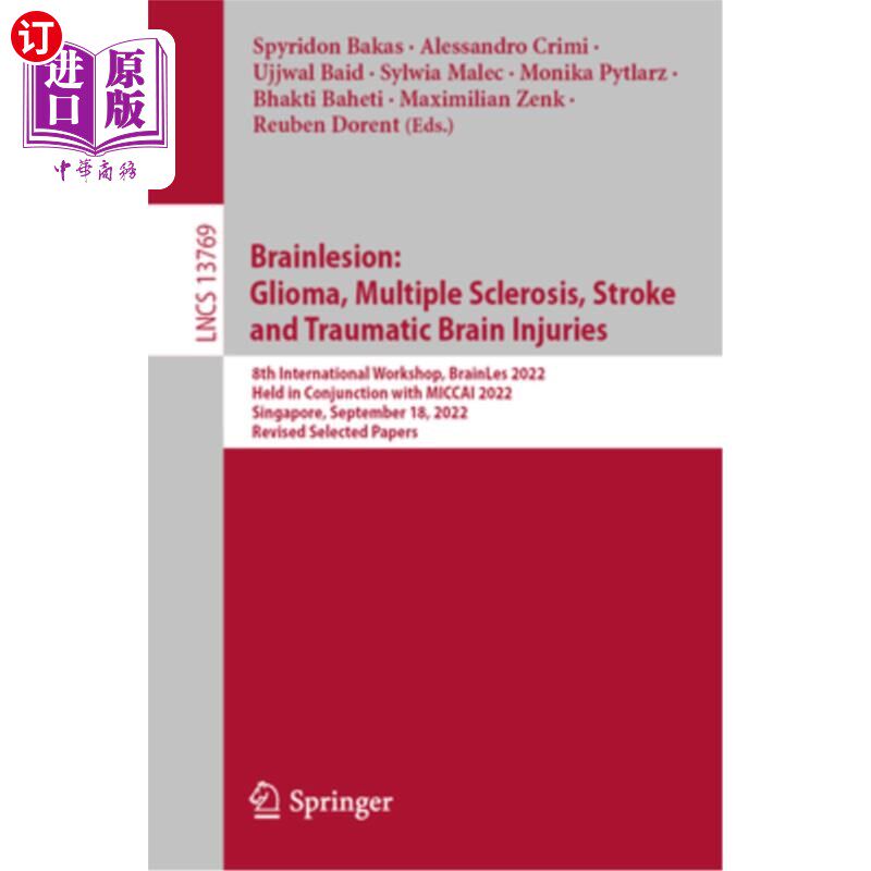 海外直订Brainlesion: Glioma, Multiple Sclerosis, Stroke and Traumatic Brain Injuries: 8t 脑损伤:胶质瘤，多发性硬化