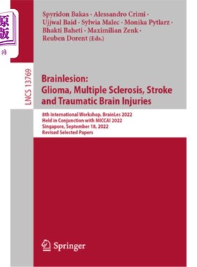 海外直订Brainlesion: Glioma, Multiple Sclerosis, Stroke and Traumatic Brain Injuries: 8t 脑损伤:胶质瘤，多发性硬化