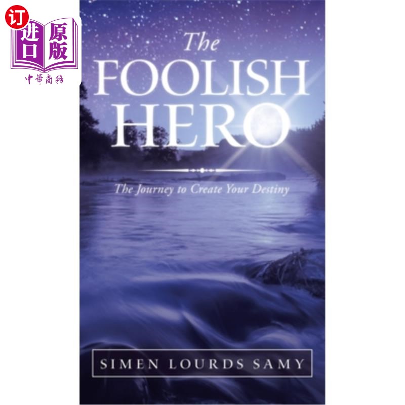 海外直订The Foolish Hero: The Journey to Create Your Destiny 愚蠢的英雄：创造你命运的旅程