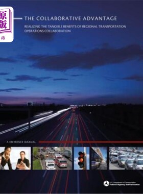 海外直订The Collaborative Advantage: Realizing the Tangible Benefits of Regional Transpo 协作优势:实现区域运输运营