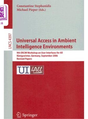海外直订Universal Access in Ambient Intelligence Environments: 9th Ercim Workshop on Use 环境智能环境中的通用访问: