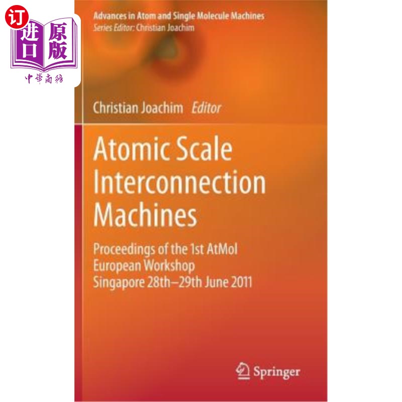 海外直订Atomic Scale Interconnection Machines: Proceedings of the 1st Atmol European Wor 原子尺度互连机:20