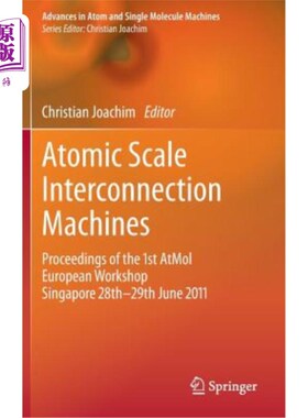 海外直订Atomic Scale Interconnection Machines: Proceedings of the 1st Atmol European Wor 原子尺度互连机:20