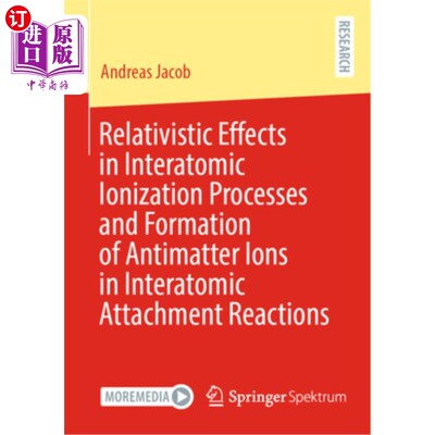 海外直订Relativistic Effects in Interatomic Ionization Processes and Formation of Antima Relativist