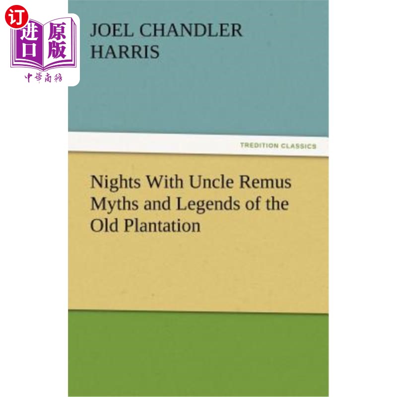 海外直订Nights With Uncle Remus Myths and Legends of the Old Plantation 与雷姆斯叔叔共度的夜晚古老种植园的神话和传