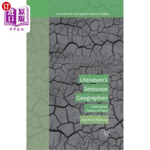 感性地理 地点问题 Geographies Place Matters Sensuous Postcolonial 后殖民 海外直订Literature 文学