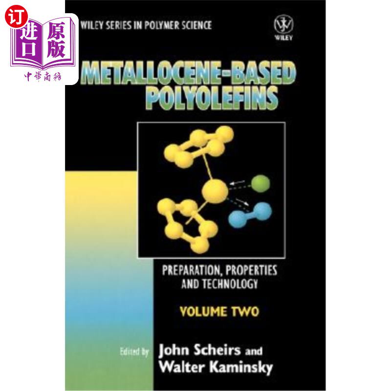 海外直订Metallocene-Based Polyolefins: Preparation, Properties, and Technology, Volume 2 茂金属聚烯烃的制备、性能和