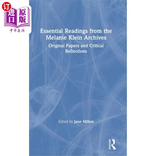 海外直订Essential Readings from the Melanie Klein Archiv... 梅兰妮·克莱因档案的基本读物