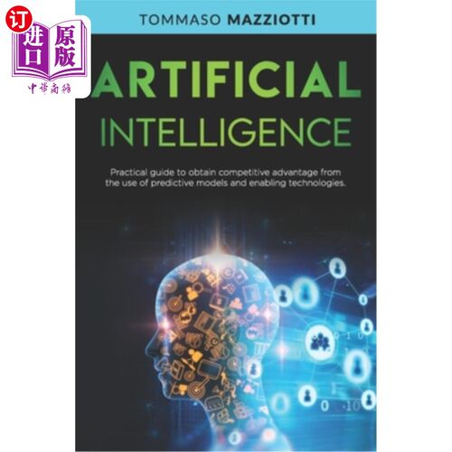 海外直订Artificial Intelligence: Practical guide to obtain competitive advantage from th 人工智能:从使用预测模型和