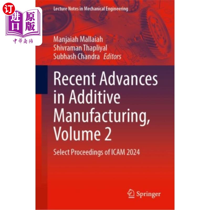 海外直订Recent Advances in Additive Manufacturing, Volum... 增材制造的最新进展，第2卷