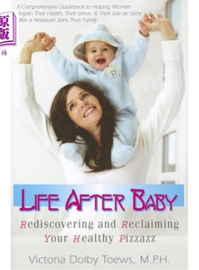 海外直订医药图书Life After Baby: Rediscovering and Reclaiming Your Healthy Pizzazz 有了孩子后的生活:重新发现和恢复