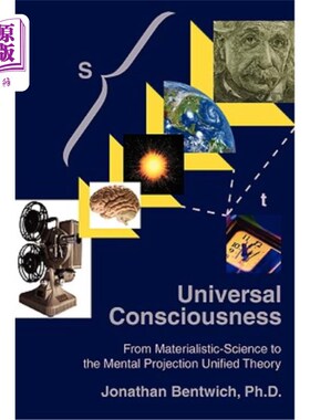 海外直订Universal Consciousness: From Materialistic-Science to the Mental Projection Uni 普遍意识：从唯物主义科学到