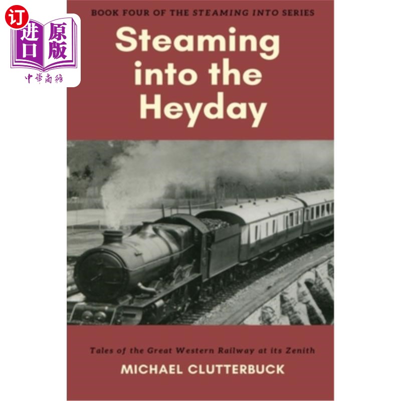 海外直订Steaming into the Heyday: Tales of the Great Western Railway at its Zenith 蒸蒸日上：西方铁路鼎盛时期的故事