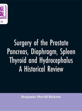 海外直订医药图书Surgery of the Prostate, Pancreas, diaphragm, spleen, thyroid and hydrocephalus; 前列腺、胰腺、膈肌