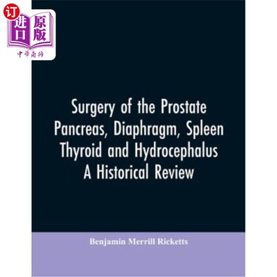 海外直订医药图书Surgery of the Prostate, Pancreas, diaphragm, spleen, thyroid and hydrocephalus; 前列腺、胰腺、膈肌