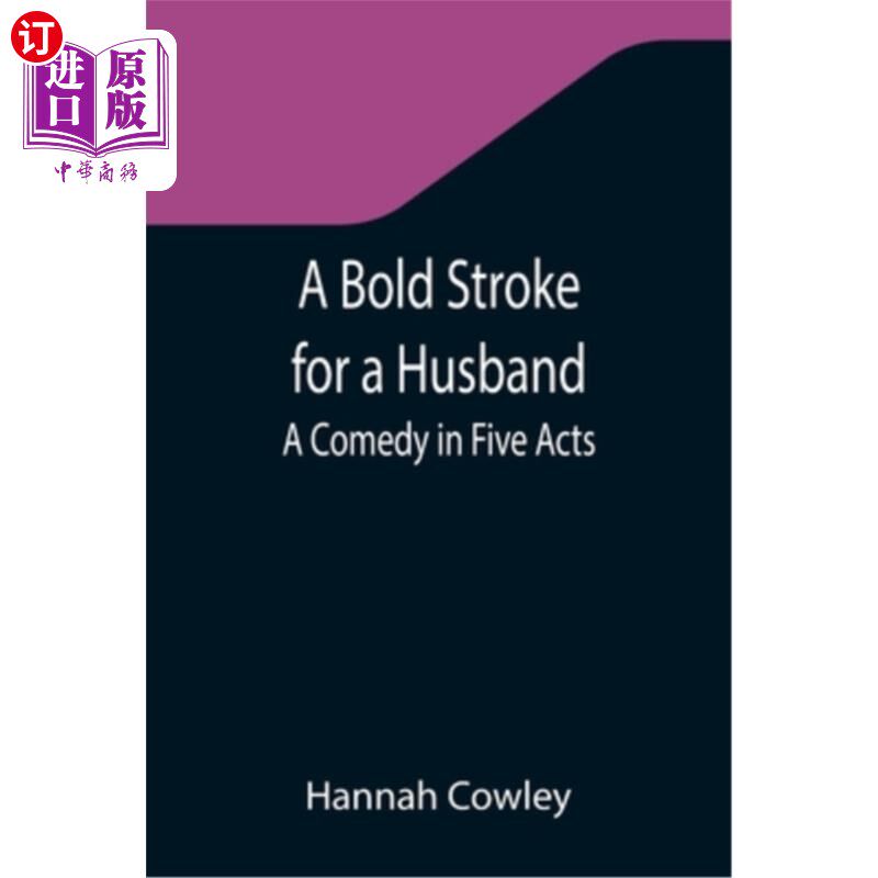 海外直订A Bold Stroke for a Husband: A Comedy in Five Acts 丈夫的大胆举动:五幕喜剧