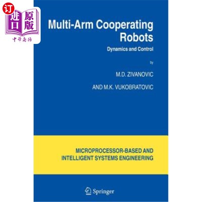 海外直订Multi-Arm Cooperating Robots: Dynamics and Control 多臂协作机器人:动力学与控制