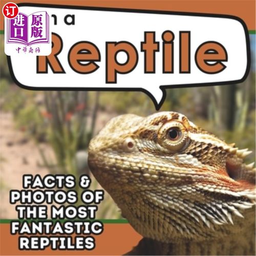 海外直订I am a Reptile: A Children's Book with Fun and Educational Animal Facts with Rea 我是一只爬行动物：一本包含