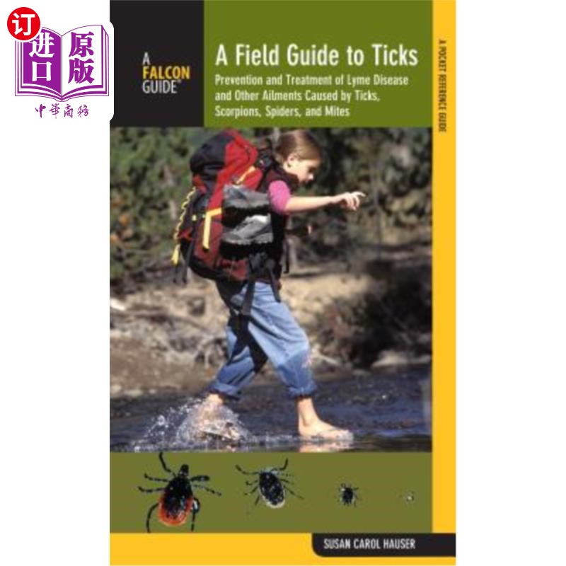 海外直订Field Guide to Ticks: Prevention and Treatment of Lyme Disease and Other Ailment 蜱虫现场指南:由蜱虫、蝎子