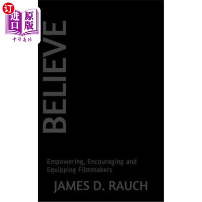 海外直订Believe: Empowering, Encouraging and Equipping Filmmakers 相信:授权，鼓励和装备电影人