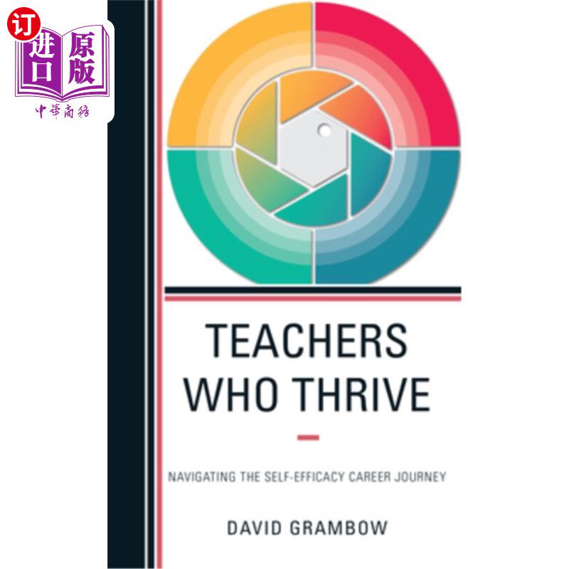 海外直订Teachers Who Thrive: Navigating the Self-Efficacy Career Journey 茁壮成长的教师:引导自我效能的职业旅程
