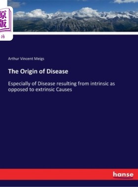 海外直订The Origin of Disease: Especially of Disease resulting from intrinsic as opposed 疾病的起源:尤指由内因而非
