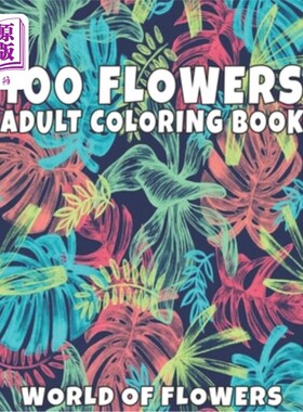 海外直订100 Flowers Adult Coloring Book: Adult Relaxation Coloring Book 100 Inspirationa 100朵花成人着色书:成人放松