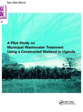 海外直订A Pilot Study on Municipal Wastewater Treatment Using a Constructed Wetland in U 乌干达利用人工湿地处理城市