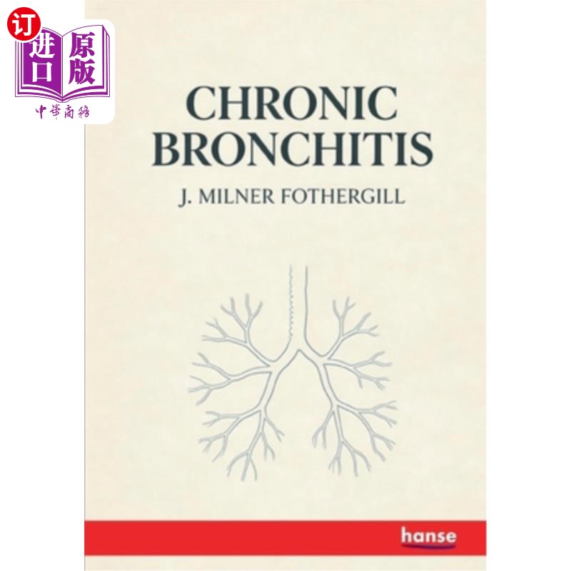 海外直订Chronic Bronchitis: Its Forms and Treatment 慢性支气管炎:其形式和治疗