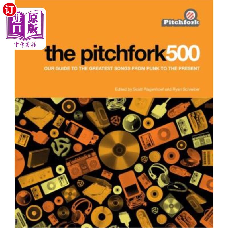 海外直订The Pitchfork 500: Our Guide to the Greatest Songs from Punk to the Present Pitchfork 500：从