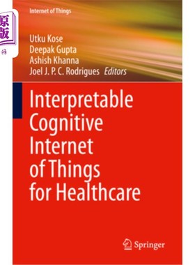 海外直订Interpretable Cognitive Internet of Things for Healthcare 可解释的认知医疗物联网