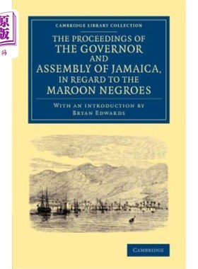 海外直订The Proceedings of the Governor and Assembly of Jamaica, in Regard to the Maroon 牙买加总督和议会关于褐红色