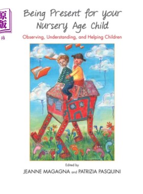 海外直订医药图书Being Present for Your Nursery Age Child: Observing, Understanding, and Helping  陪伴你的育龄儿童：