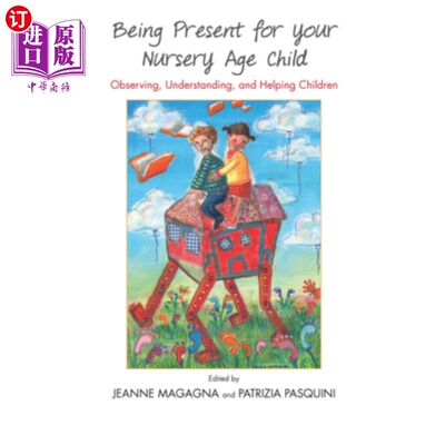 海外直订医药图书Being Present for Your Nursery Age Child: Observing, Understanding, and Helping  陪伴你的育龄儿童：