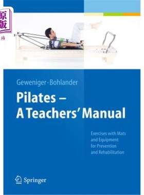 海外直订医药图书Pilates - A Teachers' Manual: Exercises with Mats and Equipment for Prevention a 普拉提-教师手册:练