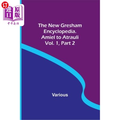 海外直订The New Gresham Encyclopedia. Amiel to Atrauli; Vol. 1 Part 2 新格雷沙姆百科全书。埃米尔致阿特劳里;第一卷第