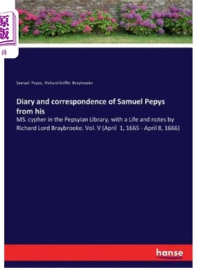 海外直订Diary and correspondence of Samuel Pepys from his: MS. cypher in the Pepsyian Li 塞缪尔·佩皮斯（Sa