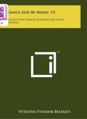 海外直订Dance and Be Merry, V2: Sixteen Folk Dances Representing Eight Nations 跳舞快乐，第二集：代表八个国家的十六