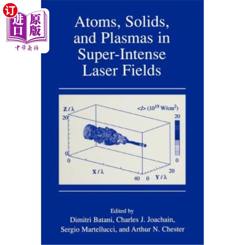 海外直订Atoms, Solids, and Plasmas in Super-Intense Laser Fields 超强激光场中的原子、固体和等离子体
