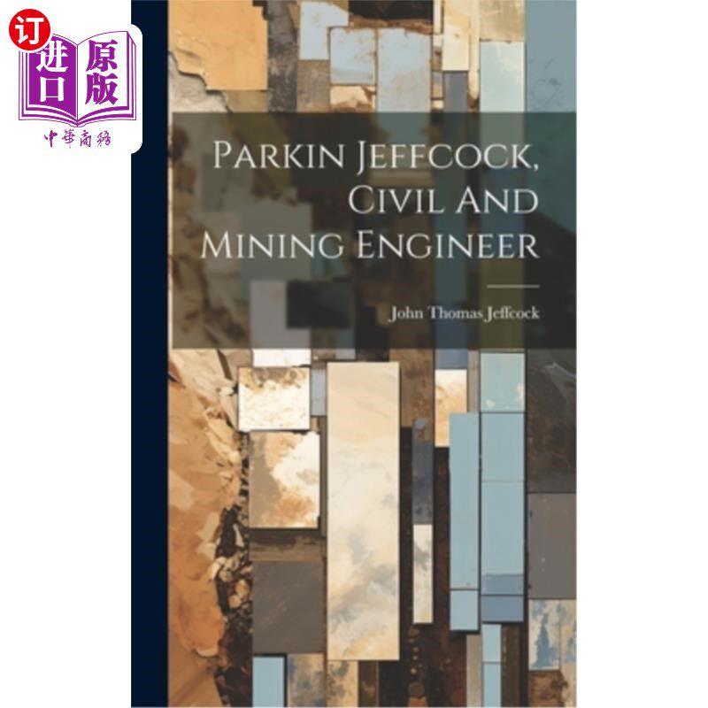 海外直订Parkin Jeffcock, Civil And Mining Engineer 帕金·杰夫科克，土木和采矿工程师