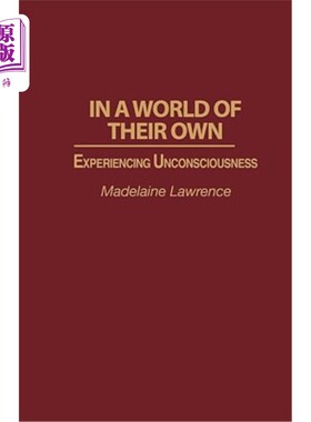 海外直订医药图书In a World of Their Own: Experiencing Unconsciousness 在自己的世界里：体验无意识