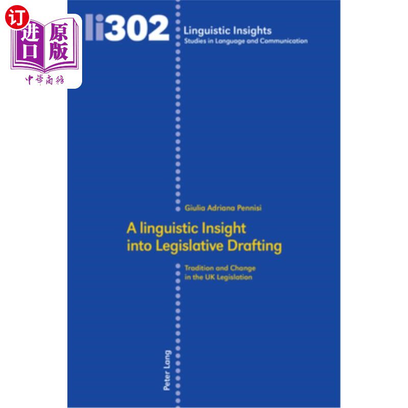 海外直订A Linguistic Insight Into Legislative Drafting: Tradition and Change in the UK L 立法起草的语言学洞察：英国