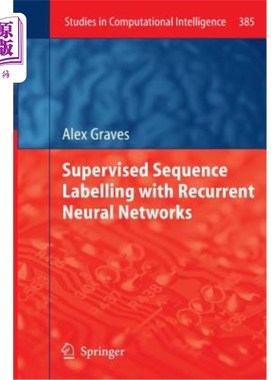 海外直订Supervised Sequence Labelling with Recurrent Neural Networks 基于递归神经的有监督序列标记