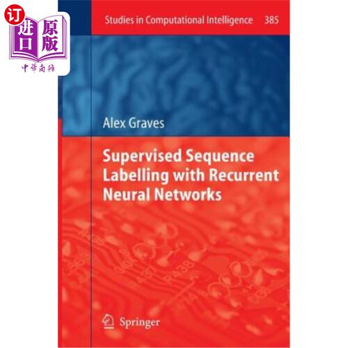海外直订Supervised Sequence Labelling with Recurrent Neural Networks 基于递归神经的有监督序列标记