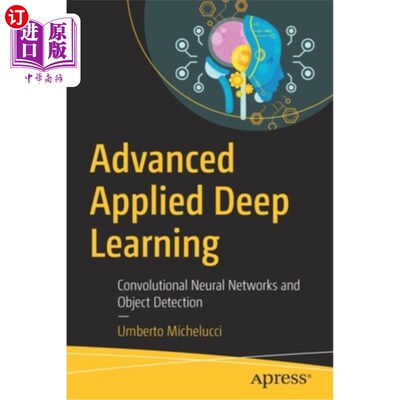 海外直订Advanced Applied Deep Learning: Convolutional Neural Networks and Object Detecti 高级应用深度学习:卷积神经