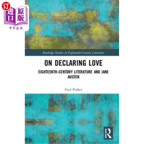 海外直订On Declaring Love: Eighteenth-Century Literature and Jane Austen 《宣布爱情:十八世纪文学与简·奥斯汀》
