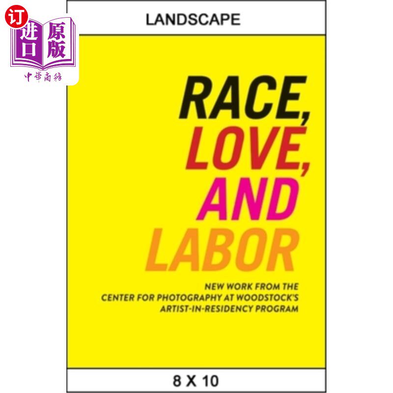 海外直订Race, Love, and Labor: New Work from the Center for Photography at Woodstock's A 种族、爱情和劳动：伍德斯托