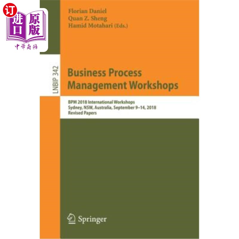 海外直订Business Process Management Workshops: Bpm 2018 International Workshops, Sydney, 业务流程管理研讨会: